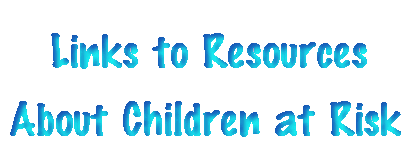 Links to other web resources about children at risk.