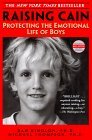 Raising Cain: Protecting the Emotional Life of Boys